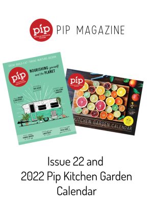 Issue 22 and 2022 Pip Kitchen Garden Calendar